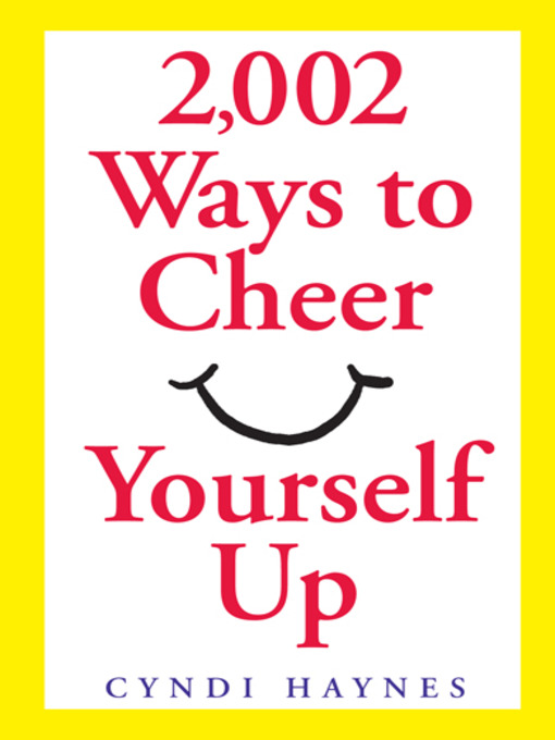 Title details for 2,002 Ways to Cheer Yourself Up by Cyndi Haynes - Wait list